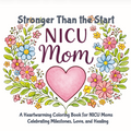 Book cover of 'Stronger Than the Start NICU Mom' with floral design and heart symbol.