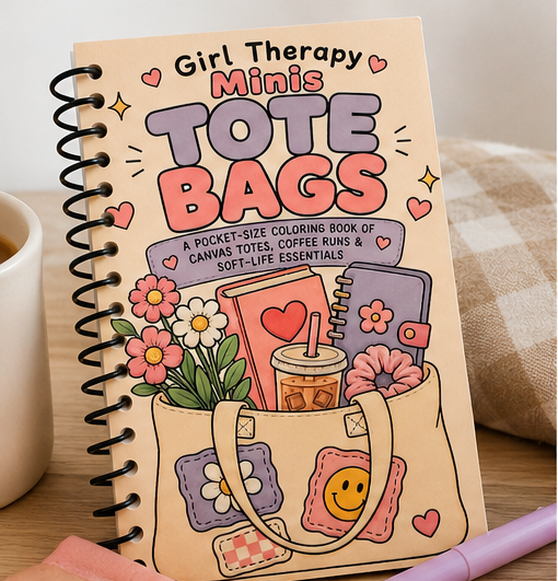 Girl Therapy Minis: Tote Bags A Pocket-Size Coloring Book of Canvas Totes, Coffee Runs & Soft-Life Essentials